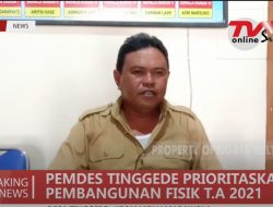 DESA TINGGEDE PRIORITASKAN PEMBANGUNA FISIK TAHUN 2021