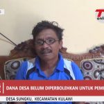 DANA DESA BELUM DI PERBOLEHKAN UNTUK PEMBANGUNAN FISIK | SAMON (KEPALA DESA SUNGKU)