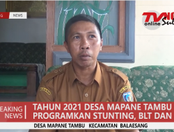 TAHUN 2021 DESA MAPANE TAMBU PROGRAMKAN STUNTING, BLT DAN FISIK