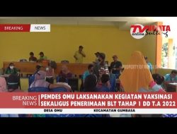 PEMDES OMU LAKSANAKAN KEGIATAN VAKSINASI SEKALIGUS PENERIMAAN BLT TAHAP 1 DD T.A 2022