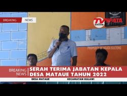 SERAH TERIMA JABATAN KEPALA DESA MATAUE TAHUN 2022